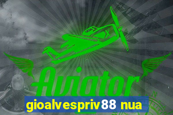 gioalvespriv88 nua